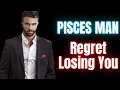 How to Make a Pisces Man Regret Losing You 8 Easy Ways