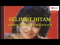 SELIMUT HITAM            (original vers. audio)          Voc : Noer Halimah