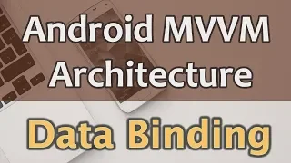 Android VM Architecture Tutorial - Using Data Binding