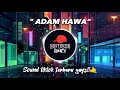 Download Lagu ADAM HAWA | SOUND TERBARU TIKTOK YANG KALIAN CARI | DJ TOPI RIMEX