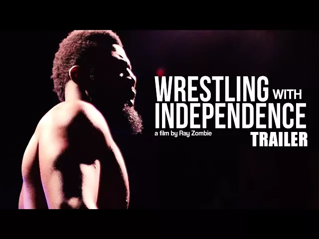 Wrestling With Independence Trailer