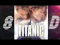 Celine Dion, James Horner - My Heart Will Go On (Love Theme From Titanic ) [8D]