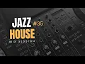 Download Lagu JAZZ HOUSE MIX SESSION #35