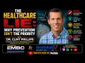 The Healthcare Lie Why Prevention Isn t the Priority with Dr Clint Phillips
