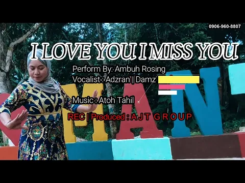 Download MP3 I LOVE YOU I MISS YOU - Perform Ambuh Rosing - AJT GROUP 2022  Official Music Video