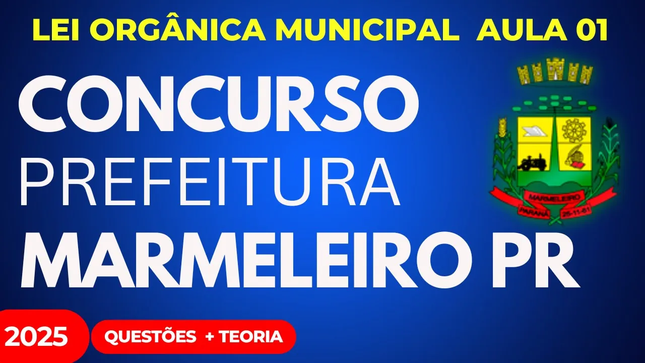 Concurso Público Prefeitura de Marmeleiro PR Aula 01 Lei Orgânica Municipal 2025
