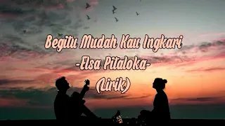 Download Elsa Pitaloka - Begitu Mudah Kau Ingkari (Lirik) MP3