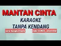 Download Lagu MANTAN CINTA - Karaoke Tanpa Kendang