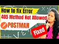 Fixed 405 Method not allowed How to Fix the HTTP 405 Method Not Allowed Error POSTMAN