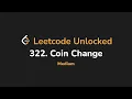 322 Coin Change Leetcode Unlocked - Python