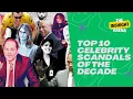 Top 10 Celebrity Scandals of the Decade