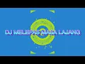 Download Lagu DJ MELEPAS MASA LAJANG