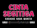 Download Lagu CINTA SEGITIGA - Karaoke Nada Wanita [ RITA SUGIARTO ]