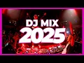 DJ MIX 2025 - Remixes \u0026 Mashups of Popular Songs 2025 | DJ Remix Club Music Disco DJ Mix 2024
