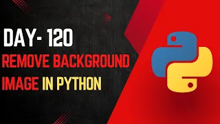 Day 120 Remove Image Background using Python