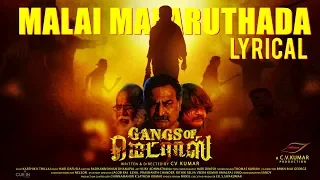 malai malaruthada song with lyrics gangs of madras c v kumar hari dafusia velu prabhakaran