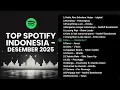 Top Spotify Indonesia Desember 2025 🇮🇩 Lagu Indonesia Terhits | Full Album
