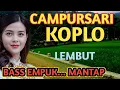 Download Lagu 1 JAM NONSTOP CAMPURSARI KOPLO FULL BASS TERBAIK - CAMPURSARI JAWA PALING GAYENG 2025 - LEMBUT EMPUK