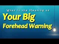 What is the Meaning of Your Big Forehead Warning