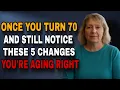 Once You Hit 70 These 5 Changes Appear If You Notice Them You re Aging Well