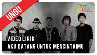 Download UNGU - Aku Datang Untuk Mencintaimu | Video Lirik MP3