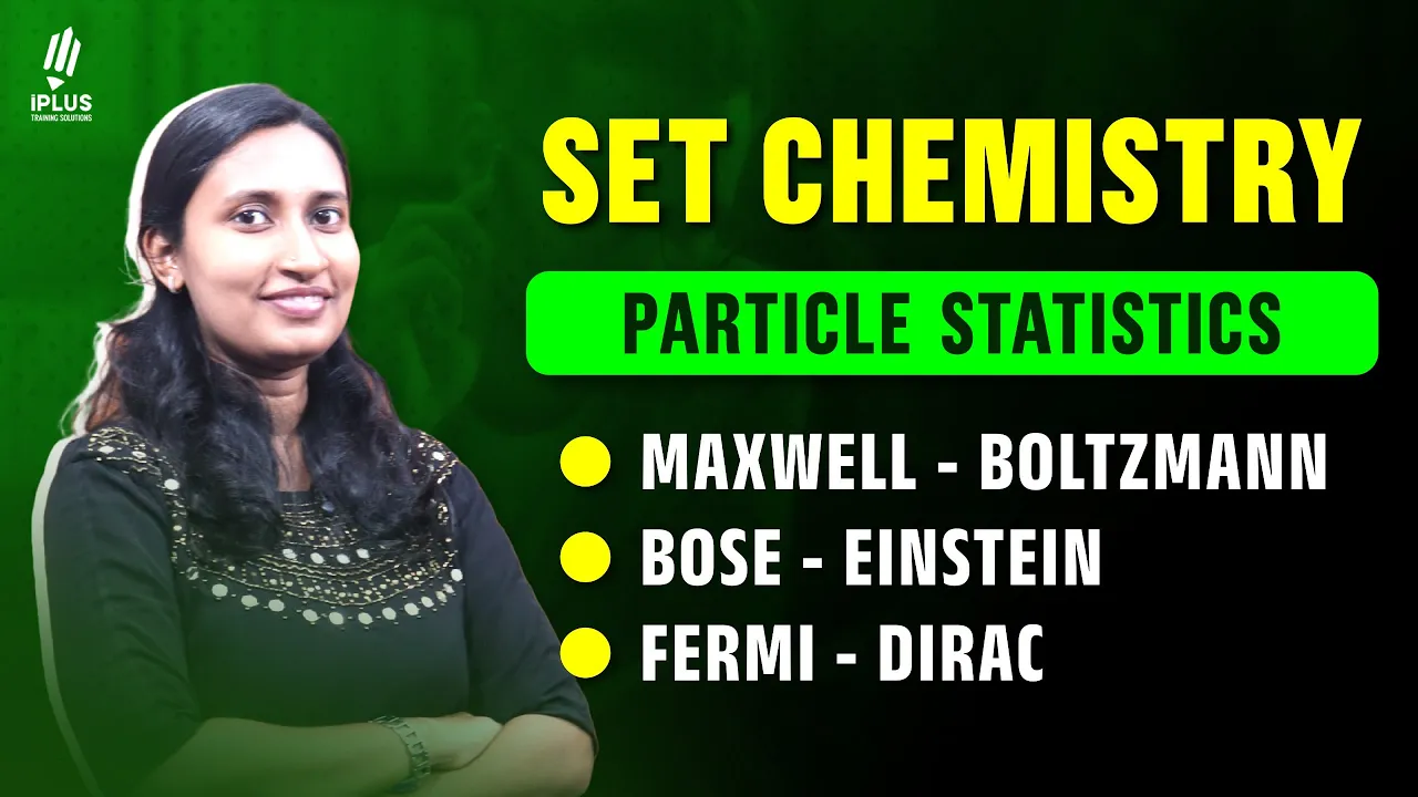 SET Chemistry | Particle Statistics - Maxwell - Boltzmann, Bose - Einstein, Fermi - Dirac on Focus