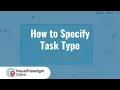 How to Specify Task Type