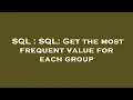 SQL SQL Get the most frequent value for each group