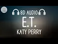 Download Lagu Katy Perry - E.T. (8D AUDIO)
