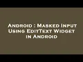 Android Masked Input Using EditText Widget in Android