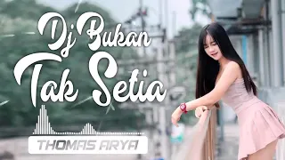 Download DJ Bukan tak setia(thomas arya)remix palin enak MP3