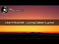 Download Lagu Like A Ricochet - Loving Caliber (Lyrics)