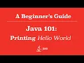 A Beginner s Guide Java 101 - Printing Hello World