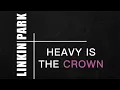 Download Lagu Heavy Is the Crown - Linkin Park | 1 Hour Version