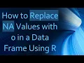 How to Replace NA Values with 0 in a Data Frame Using R