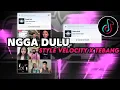 Lagu DJ NGGA DULU - JANGAN LAGI LAGI KAMU CARI CARI STYLE ESBE VELOCITY VIRAL TIKTOK!! | IKYY SOPAN RMX