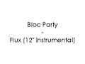 Bloc Party - Flux (12" instrumental)