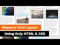 Easy Masonry Grid Layout Using Only HTML CSS Masonry Layout Using Only CSS Grid
