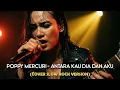 Lagu Poppy Mercury – Antara Kau Dia Dan Aku | Rock Version | Cover by LuluMusik