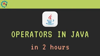 Operators in Java Full Course Java Operators in 2 hours Java Tutorial For Beginners