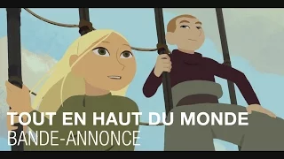 Tout en Haut du Monde - Bande Annonce VF