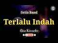 Download Lagu Terlalu Indah - Setia Band | Bisa Karaoke