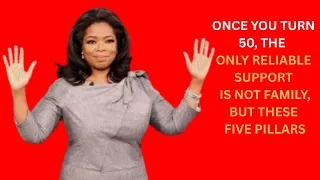 Once You Turn 50 The Only Reliable Support Is Not Family But These Five Pillars Oprah Winfrey 