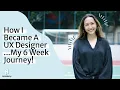 How I Became A UX Designer My 6 Week Journey