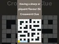 Having a sharp or piquant flavour 5 Crossword Clue