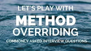 Method Overriding in Java Interview questions related to Method Overriding