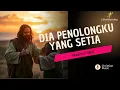 Lagu Rohani Terbaru | Dia Penolongku Yang Setia | Mazmur 46:1
