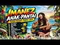 IMANEZ – ANAK PANTAI 🌴🔥 | Album Reggae Terbaik 2026 | Lagu Reggae Santai & Bikin Nagih
