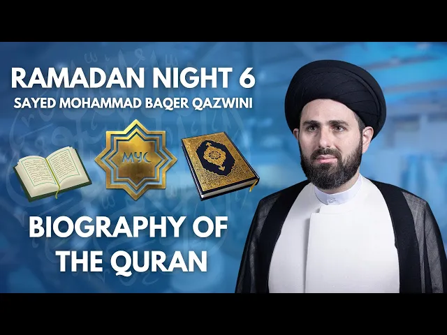 ⁣Biography of The Quran - Sayed Mohammad Baqer Qazwini | Ramadan 2025 - Night 6