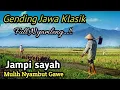 Lagu GENDING JAWA KLASIK || JAMPI SAYAH MULIH NYAMBUT GAWE ~ FULL NYAMLENG